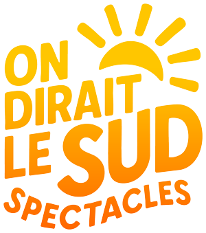 On Dirait Le Sud Spectacles